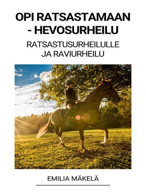 cover image of Opi Ratsastamaan--Hevosurheilu (Ratsastusurheilulle ja Raviurheilu)